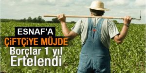 Esnaf ve çiftçinin kredi borcuna erteleme