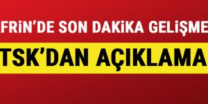 Afrin'de son dakika gelişmesi...