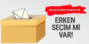 Erken seçim mi var! Kulislerden sızdı