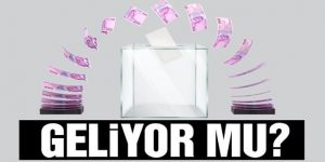 Ekonomik vaatler erken seçimin habercisi mi?