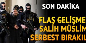 Son dakika.. Salih Müslim serbest bırakıldı
