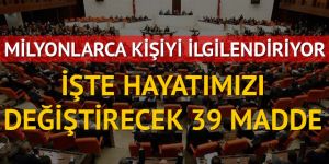 İşte madde madde Yeni Torba Yasa