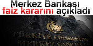 Merkez Bankası faiz kararını açıkladı