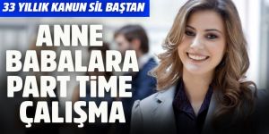 Memur anne-babaya yarı zamanlı çalışma geliyor