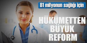 Sağlıkta 15 büyük reform