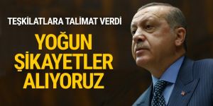 Erdoğan uyardı: Yoğun şikayetler alıyoruz