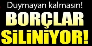 Borçlar siliniyor