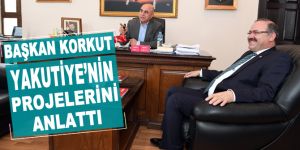 Başkan korkut Yakutiye'nin projelerini anlattı