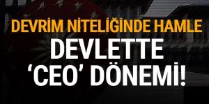 Devlette 'CEO' dönemi: Kadro garantisi verilmeyecek!