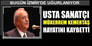 Sanatçı Mükerrem Kemertaş'ın Vefatı