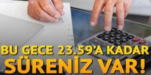 Bu gece 23.59'a kadar süreniz var!