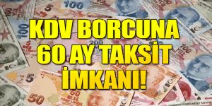 KDV borcuna 60 ay taksit imkanı