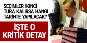 Seçimler ikinci tura kalırsa hangi tarihte yapılacak?
