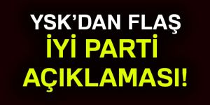 YSK, İYİ Parti kararını verdi