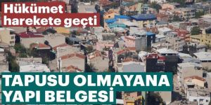 Tapusu olmayana hükümetten 'yapı belgesi'