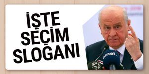 MHP'nin seçim sloganı belli oldu