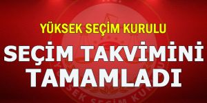 YSK seçim takvimini tamamladı