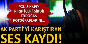 AK Parti'yi karıştıran ses kaydı