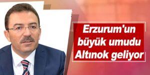 Altınok Erzurum’a geliyor
