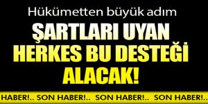 Şartları uyan herkes bu desteği alacak