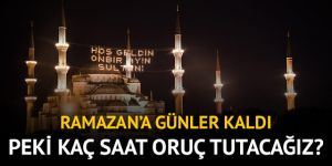 2018 Ramazan'da ilk sahur hangi gün kaç saat oruç tutacağız?
