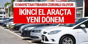 İkinci el araçta yeni dönem 13 Mayıs'tan itibaren zorunlu oluyor