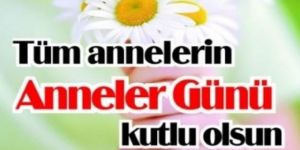 En güzel Anneler Günü mesajları