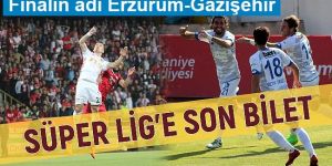 Finalin adı Erzurum-Gazişehir.