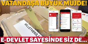 24 Haziran seçimleri öncesinde e-Devlet'ten büyük kolaylık!