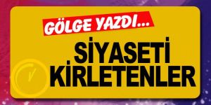Erzurum'da siyaseti kirletenler