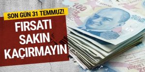 Yeniden yapılandırmada 31 Temmuz son gün