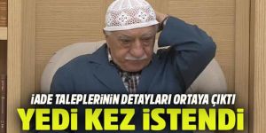FETÖ elebaşı Fethullah Gülen'in 7 kez iadesi istendi