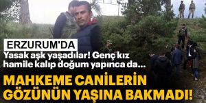 Erzurum'da bebek katillerine ağırlaştırılmış müebbet!