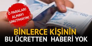 Binlerce çalışanın bu ücretten haberi yok!