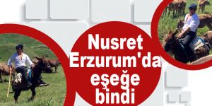Nusret Erzurum'da eşeğe bindi