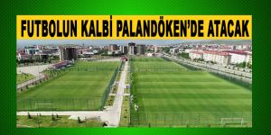 Futbolun kalbi Palandöken'de atacak