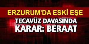 Eski Eşine Tecavüzden Beraat Etti