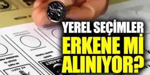 Yerel seçim tarihi erkene mi alınacak?