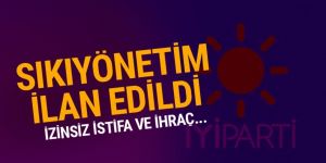 İYİ Parti'de sıkıyönetim!