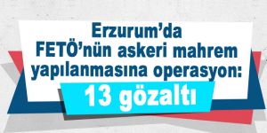 FETÖ’nün askeri mahrem yapılanmasına operasyon: 13 gözaltı
