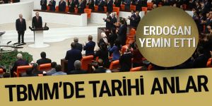 Cumhurbaşkanı Erdoğan yemin ederek resmen görevine başladı!