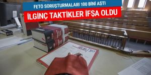 100 bin FETÖ soruşturmasında ilginç taktikler ifşa oldu