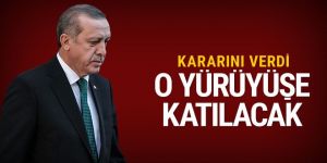 O yürüyüşe Erdoğan da katılacak
