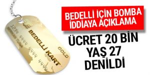 Bedelli askerlik yaşı 27 ücreti 20 bin lira iddiası