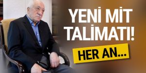 FETÖ elebaşından yeni MİT talimatı!