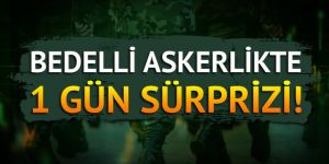 Bedelli askerlikte 1 gün sürprizi! İşte bedellide son durum