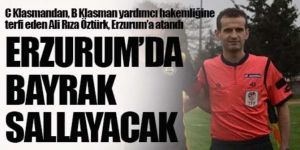 ERZURUM’DA BAYRAK SALLAYACAK