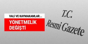 Yönetmelik değişti! Vali ve kaymakamlar artık...