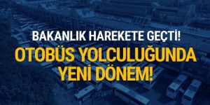 Bakanlık harekete geçti! Otobüs yolculuğunda yeni dönem!