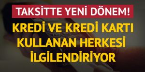 Kredi ve kredi kartlarına taksit düzenlemesi